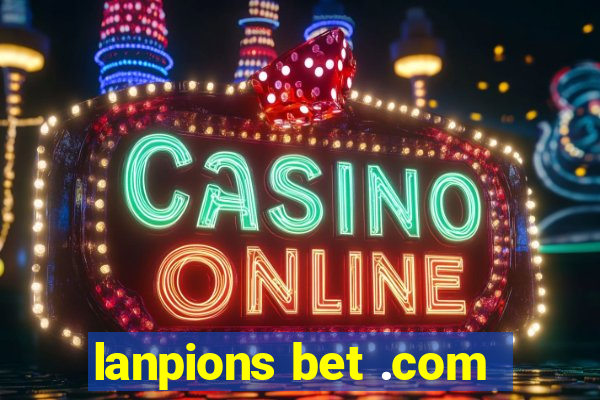 lanpions bet .com